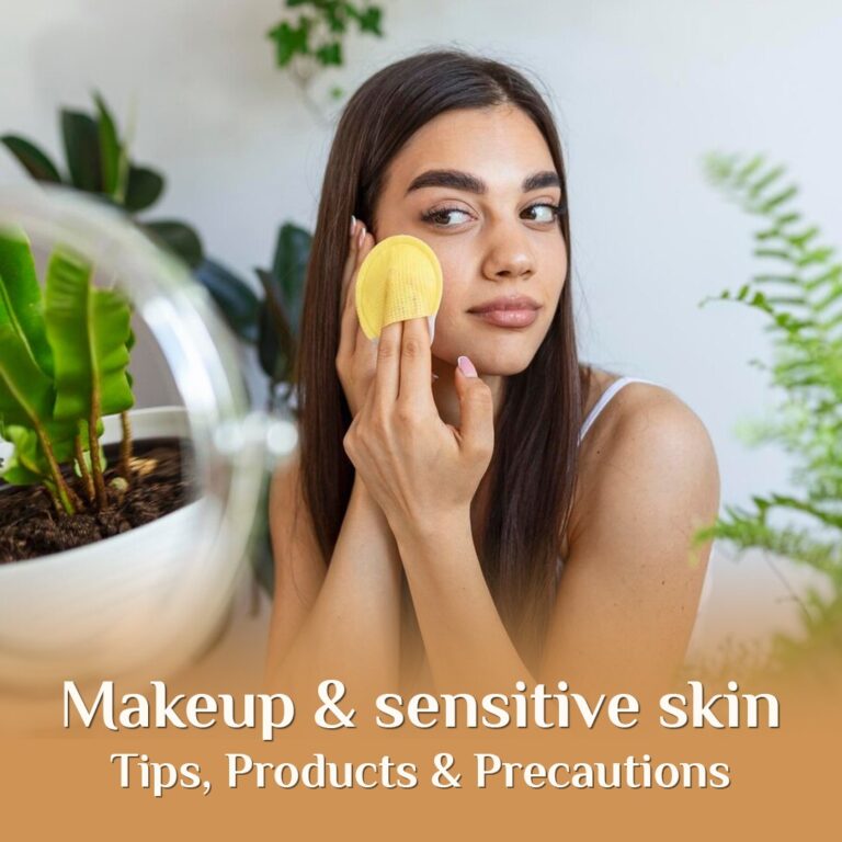 Makeup & sensitive skin – Tips, Products & Precautions